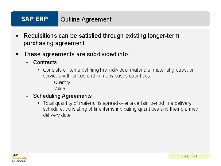 SAP ERP Outline Agreement § Requisitions can be satisfied through existing longer-term purchasing agreement