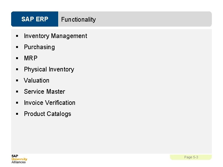 SAP ERP Functionality § Inventory Management § Purchasing § MRP § Physical Inventory §