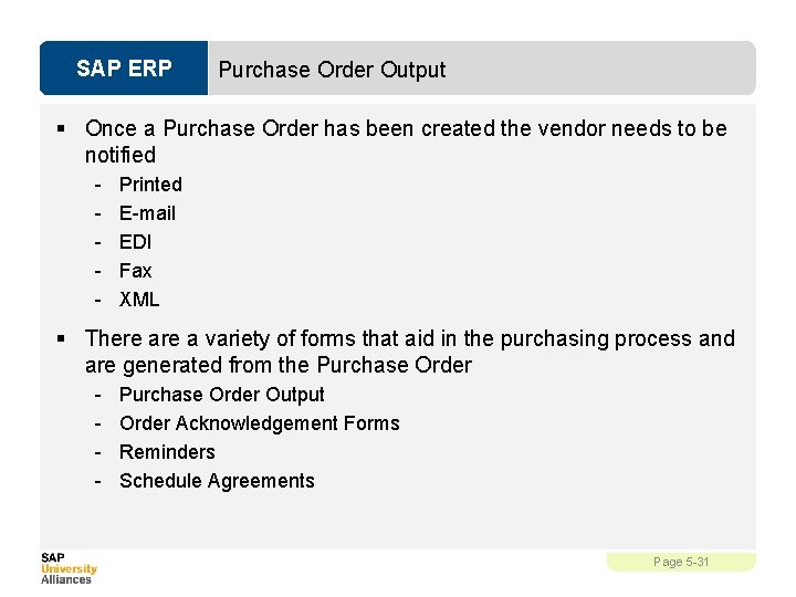 SAP ERP Purchase Order Output § Once a Purchase Order has been created the