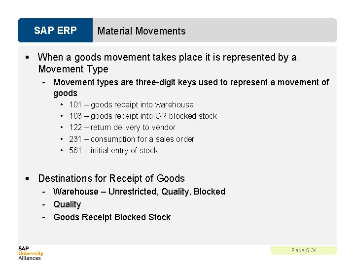 SAP ERP Material Movements § When a goods movement takes place it is represented