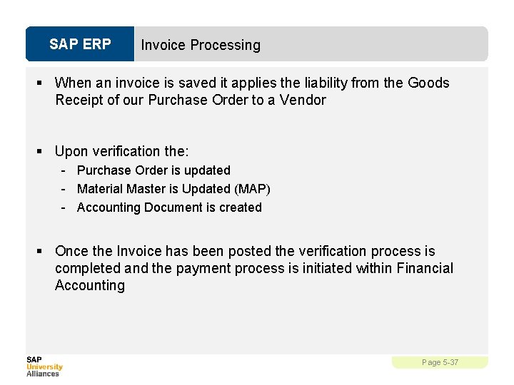 SAP ERP Invoice Processing § When an invoice is saved it applies the liability