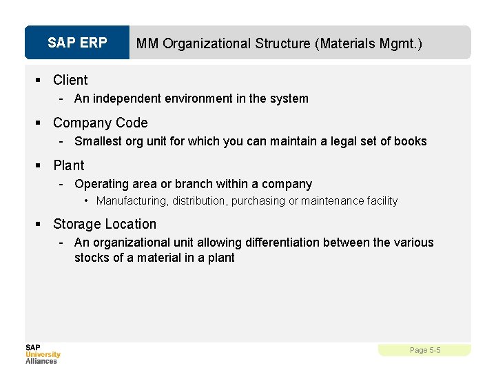 SAP ERP MM Organizational Structure (Materials Mgmt. ) § Client - An independent environment