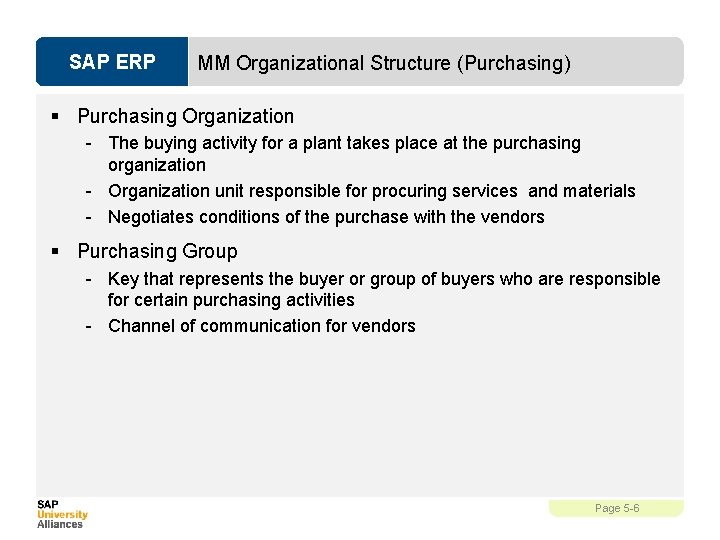 SAP ERP MM Organizational Structure (Purchasing) § Purchasing Organization - The buying activity for