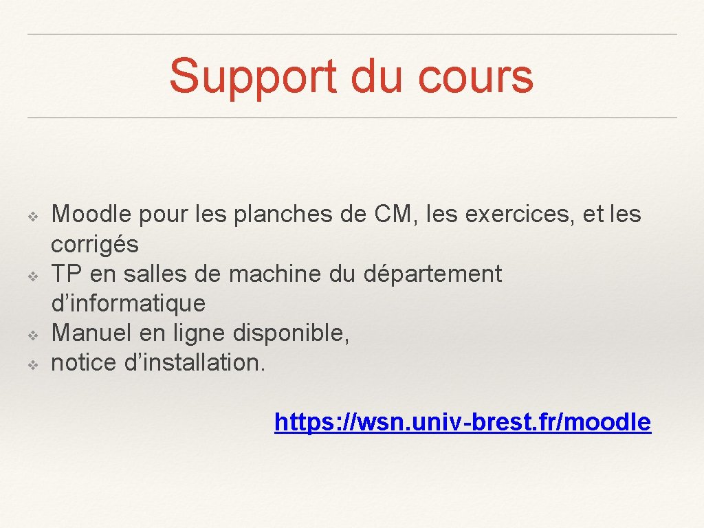 Support du cours ❖ ❖ Moodle pour les planches de CM, les exercices, et