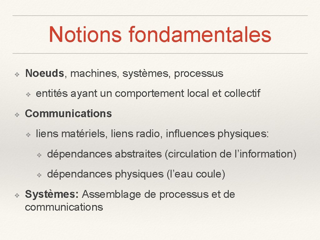 Notions fondamentales ❖ Noeuds, machines, systèmes, processus ❖ ❖ Communications ❖ ❖ entités ayant