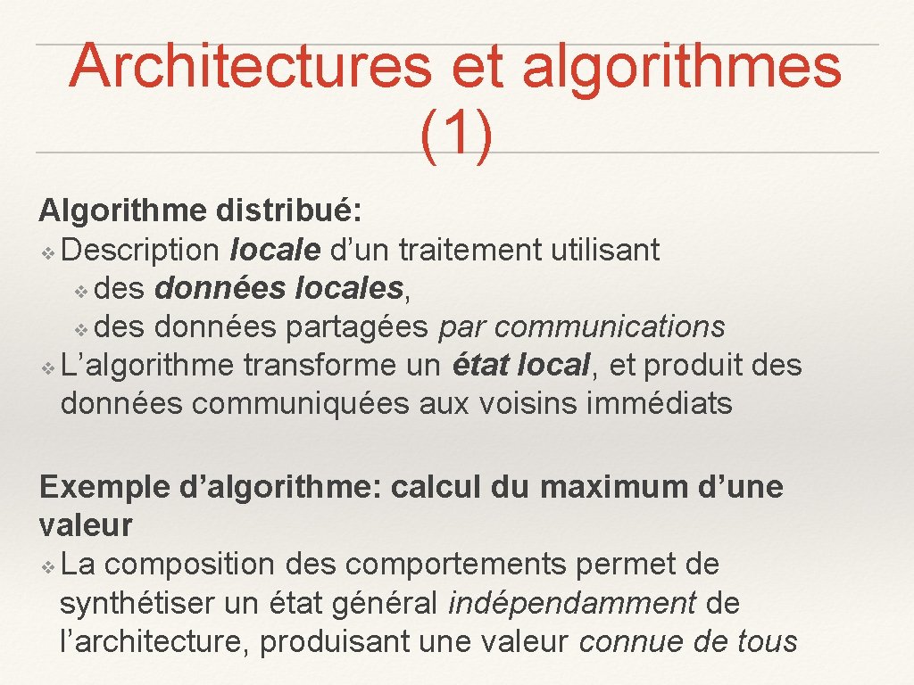 Architectures et algorithmes (1) Algorithme distribué: ❖ Description locale d’un traitement utilisant ❖ des