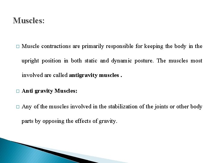 Muscles: � Muscle contractions are primarily responsible for keeping the body in the upright