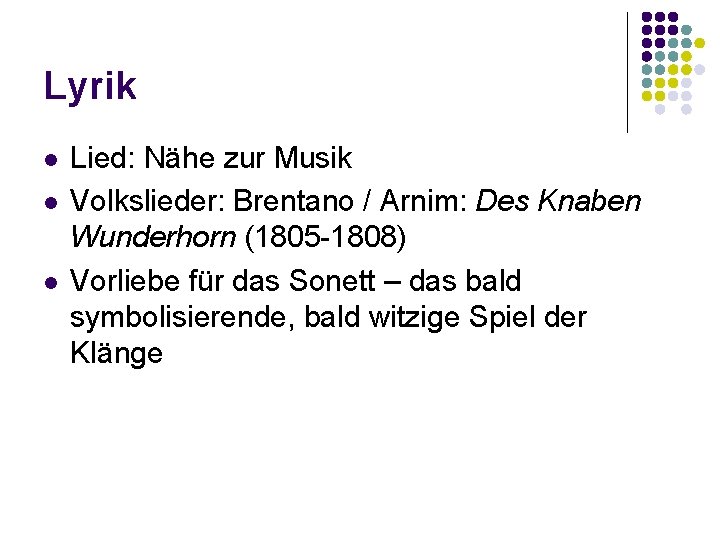 Lyrik l l l Lied: Nähe zur Musik Volkslieder: Brentano / Arnim: Des Knaben