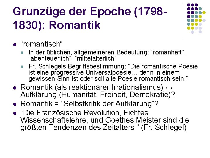 Grunzüge der Epoche (17981830): Romantik l “romantisch” l l l In der üblichen, allgemeineren