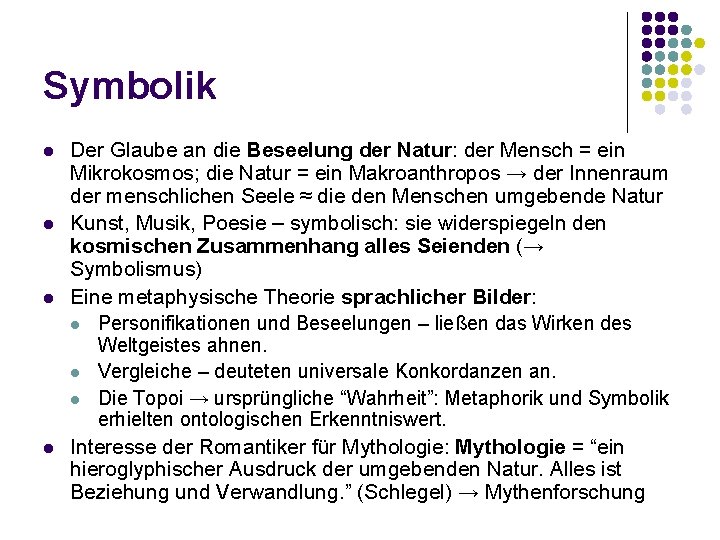 Symbolik l l Der Glaube an die Beseelung der Natur: der Mensch = ein