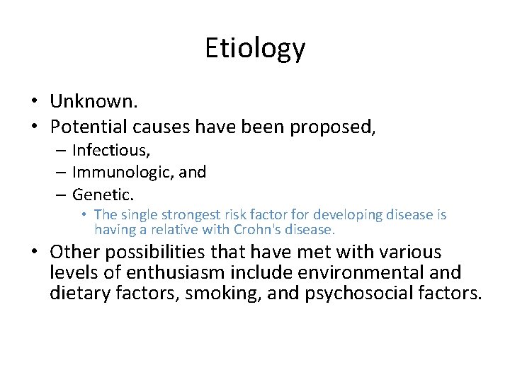 Etiology • Unknown. • Potential causes have been proposed, – Infectious, – Immunologic, and
