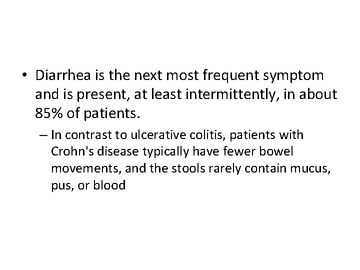  • Diarrhea is the next most frequent symptom and is present, at least