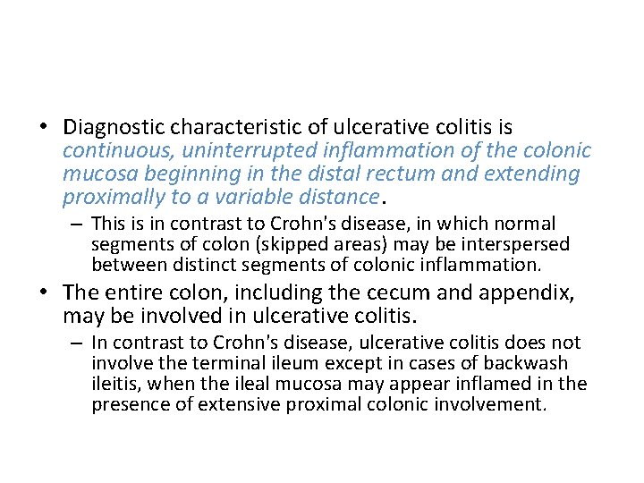  • Diagnostic characteristic of ulcerative colitis is continuous, uninterrupted inflammation of the colonic