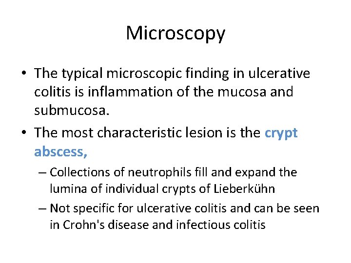 Microscopy • The typical microscopic finding in ulcerative colitis is inflammation of the mucosa