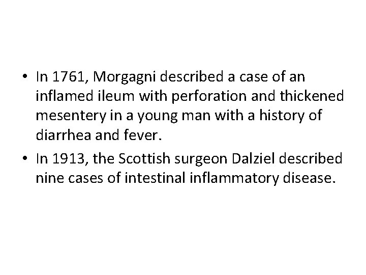  • In 1761, Morgagni described a case of an inflamed ileum with perforation