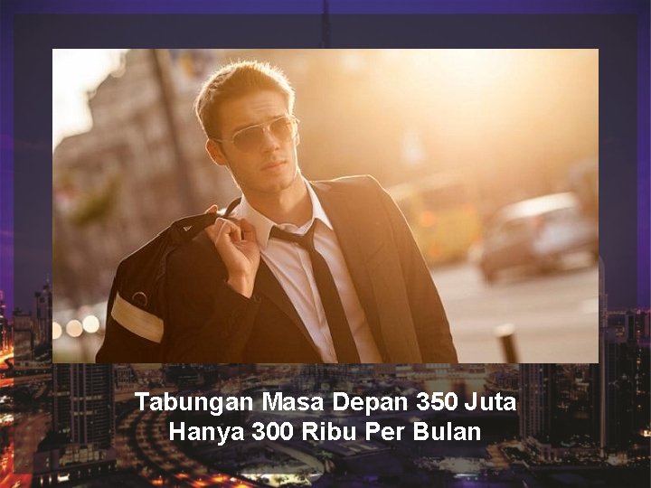 ISI Judul Sub Judul Tabungan Masa Depan 350 Juta Hanya 300 Ribu Per Bulan ISI Judul Sub Judul Tabungan Masa Depan 350 Juta Hanya 300 Ribu Per Bulan
