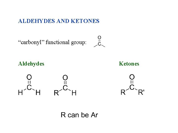 ALDEHYDES AND KETONES “carbonyl” functional group: Aldehydes Ketones 