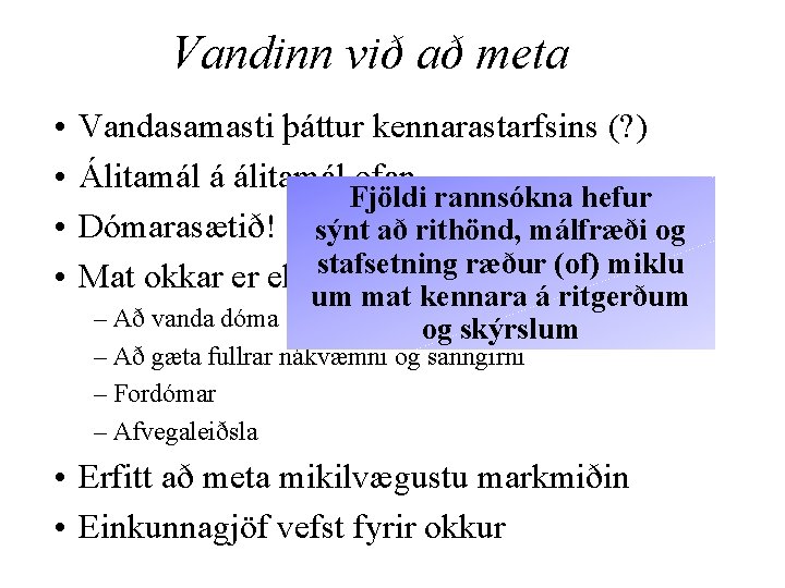 Vandinn við að meta • • Vandasamasti þáttur kennarastarfsins (? ) Álitamál á álitamál