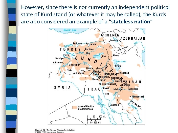 However, since there is not currently an independent political state of Kurdistand (or whatever