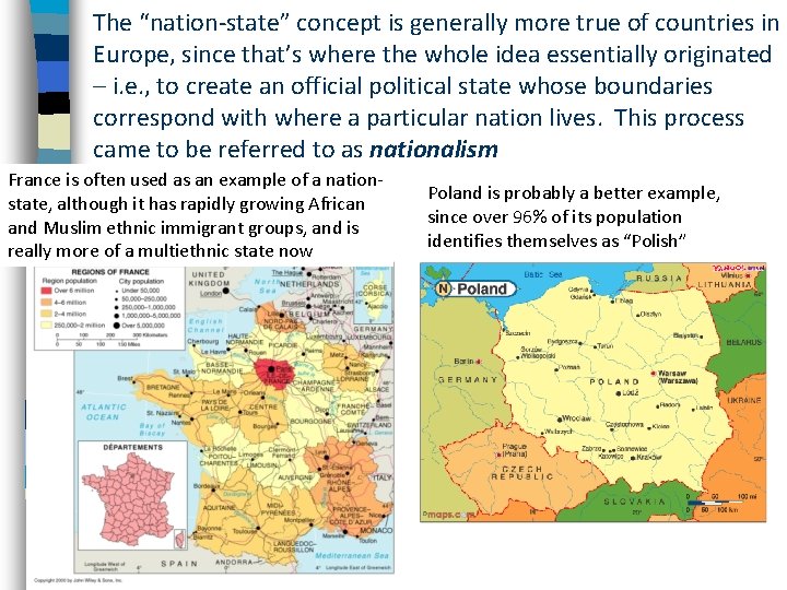 The “nation-state” concept is generally more true of countries in Europe, since that’s where