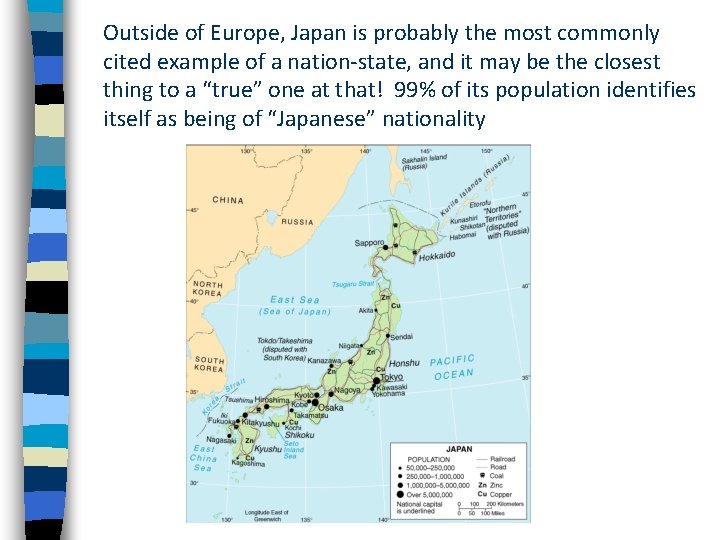 Outside of Europe, Japan is probably the most commonly cited example of a nation-state,