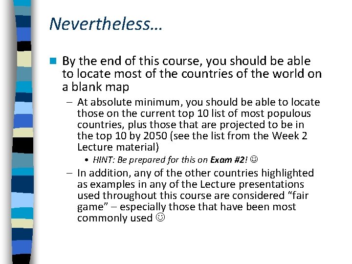 Nevertheless… n By the end of this course, you should be able to locate