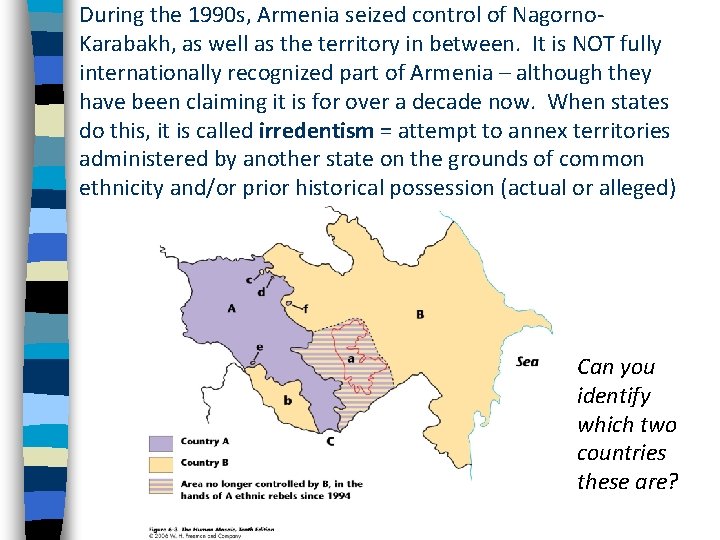 During the 1990 s, Armenia seized control of Nagorno. Karabakh, as well as the