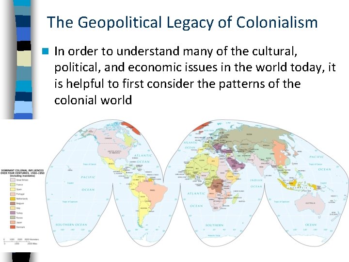 The Geopolitical Legacy of Colonialism n In order to understand many of the cultural,