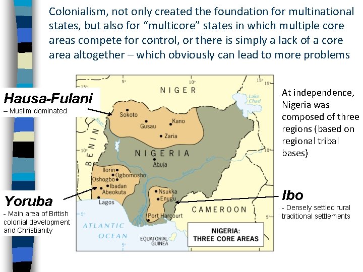 Colonialism, not only created the foundation for multinational states, but also for “multicore” states