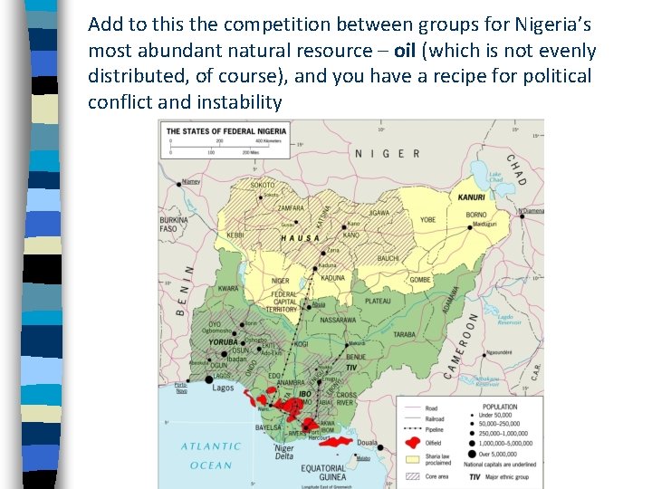 Add to this the competition between groups for Nigeria’s most abundant natural resource –