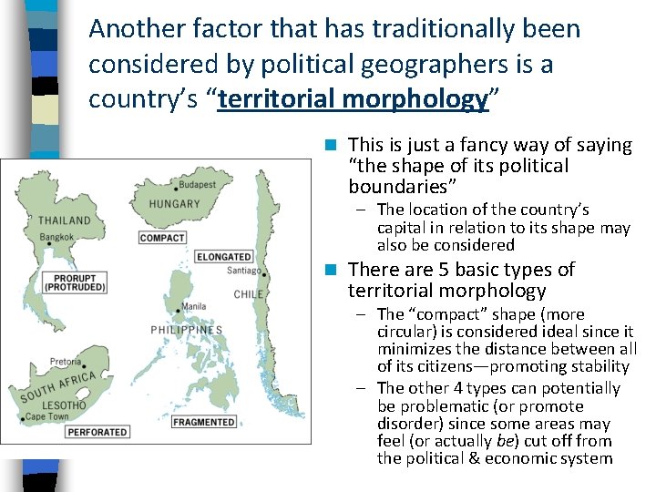 Another factor that has traditionally been considered by political geographers is a country’s “territorial
