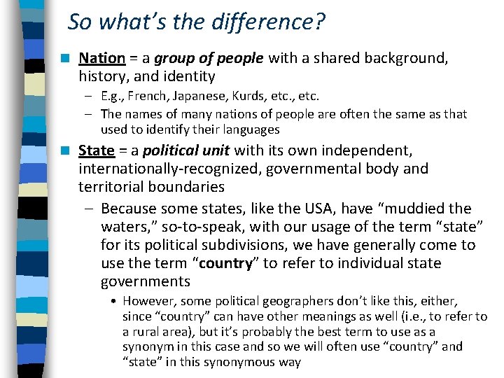 So what’s the difference? n Nation = a group of people with a shared