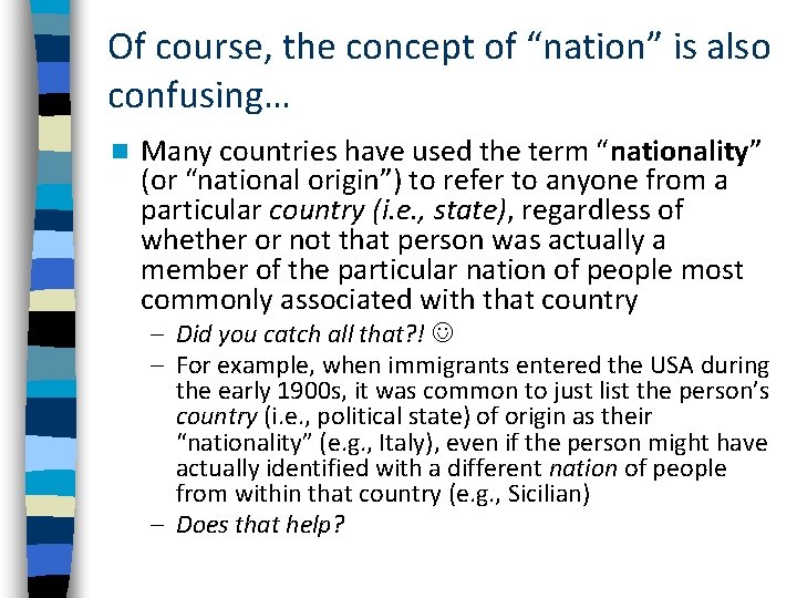 Of course, the concept of “nation” is also confusing… n Many countries have used