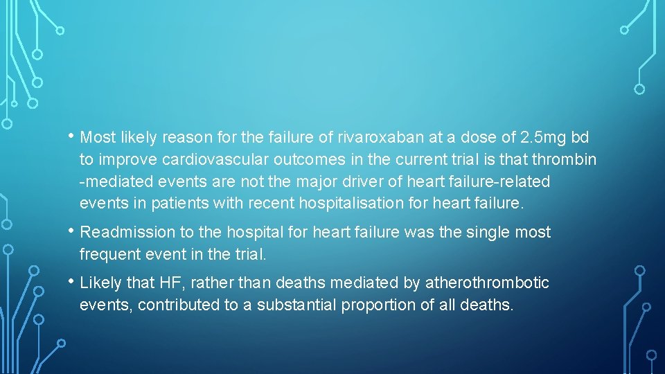  • Most likely reason for the failure of rivaroxaban at a dose of