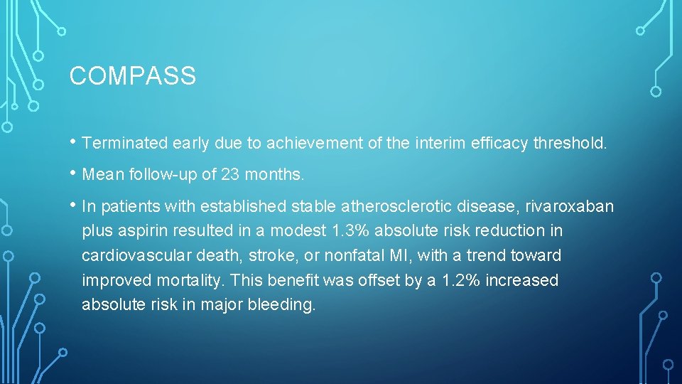 COMPASS • Terminated early due to achievement of the interim efficacy threshold. • Mean