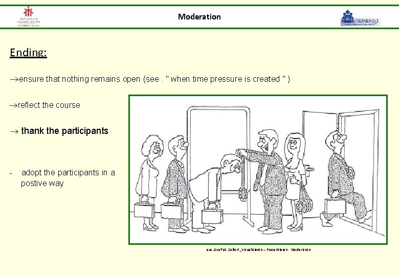 Moderation Ending: ensure that nothing remains open (see. " when time pressure is created