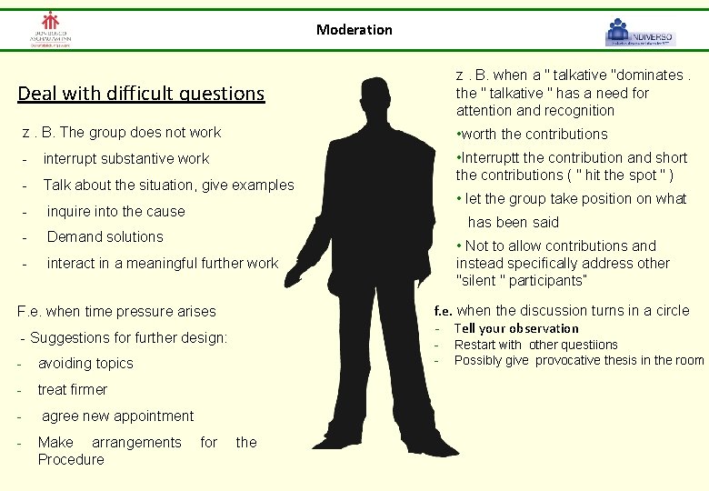 Moderation z. B. when a " talkative "dominates. the " talkative " has a