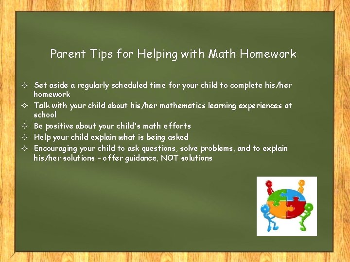 Parent Tips for Helping with Math Homework Set aside a regularly scheduled time for