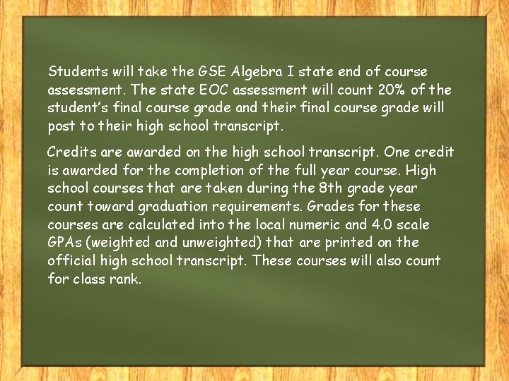 Students will take the GSE Algebra I state end of course assessment. The state