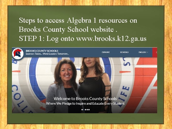 Steps to access Algebra 1 resources on Brooks County School website. STEP 1: Log