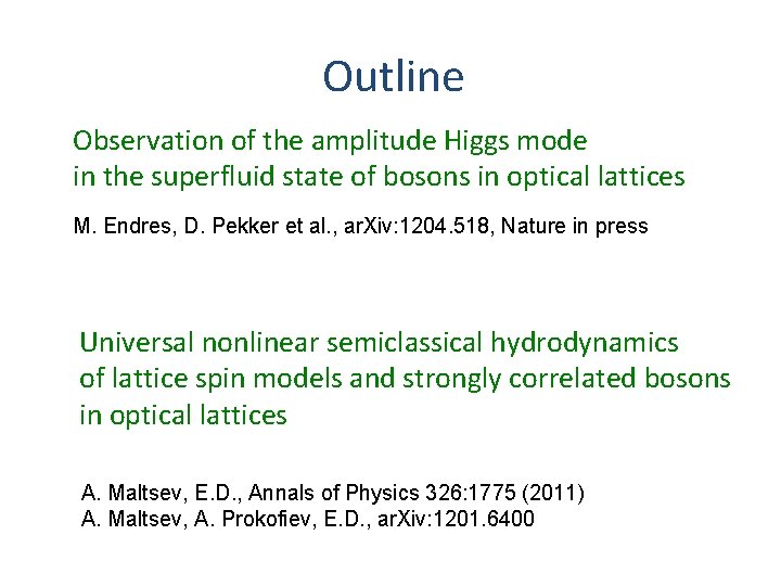 Outline Observation of the amplitude Higgs mode in the superfluid state of bosons in