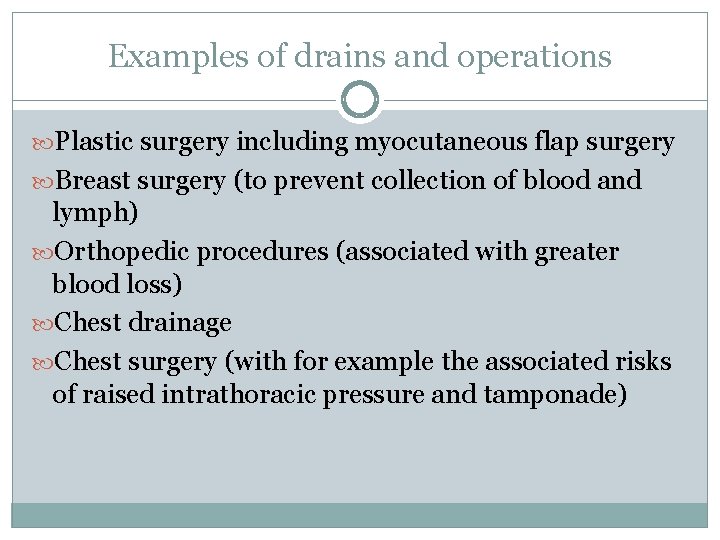 Examples of drains and operations Plastic surgery including myocutaneous flap surgery Breast surgery (to