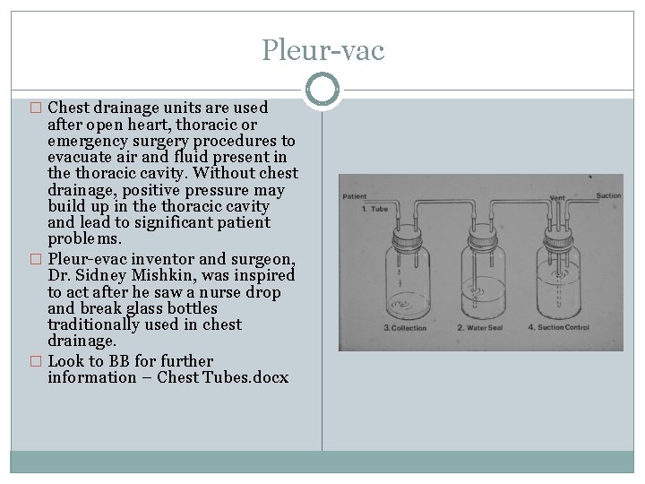 Pleur-vac � Chest drainage units are used after open heart, thoracic or emergency surgery