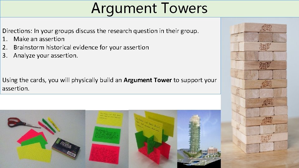 Argument Towers Directions: In your groups discuss the research question in their group. 1.