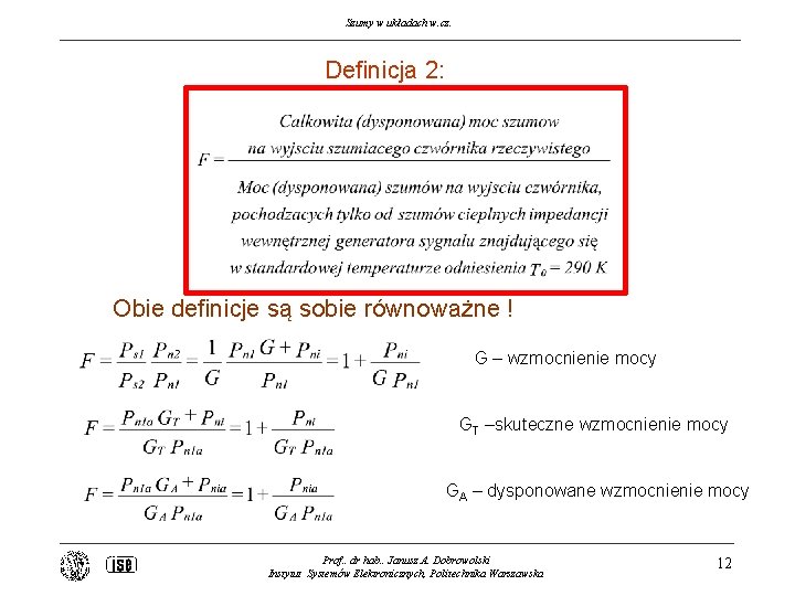 Szumy w układach w. cz. Definicja 2: Obie definicje są sobie równoważne ! G