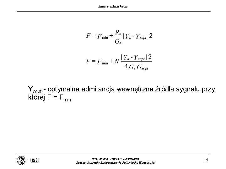 Szumy w układach w. cz. Ysopt - optymalna admitancja wewnętrzna źródła sygnału przy której