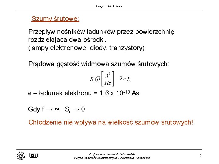 Szumy w układach w. cz. Szumy śrutowe: Przepływ nośników ładunków przez powierzchnię rozdzielającą dwa