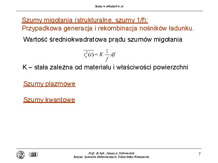 Szumy w układach w. cz. Szumy migotania (strukturalne, szumy 1/f): Przypadkowa generacja i rekombinacja