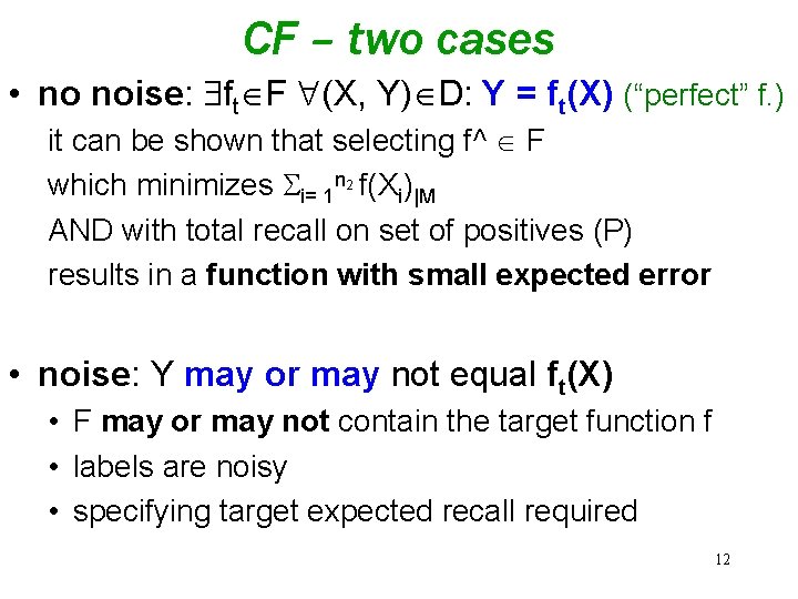 CF – two cases • no noise: ft F (X, Y) D: Y =
