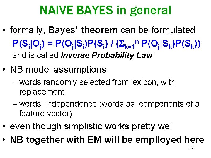 NAIVE BAYES in general • formally, Bayes’ theorem can be formulated P(Si|Oj) = P(Oj|Si)P(Si)